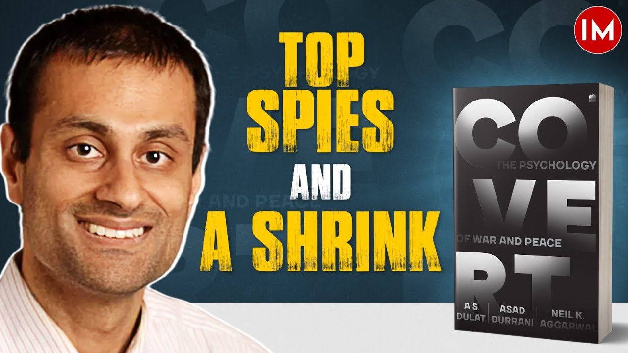 The Making of a Spy | Dr Neil Krishan Aggarwal | Indian Masterminds