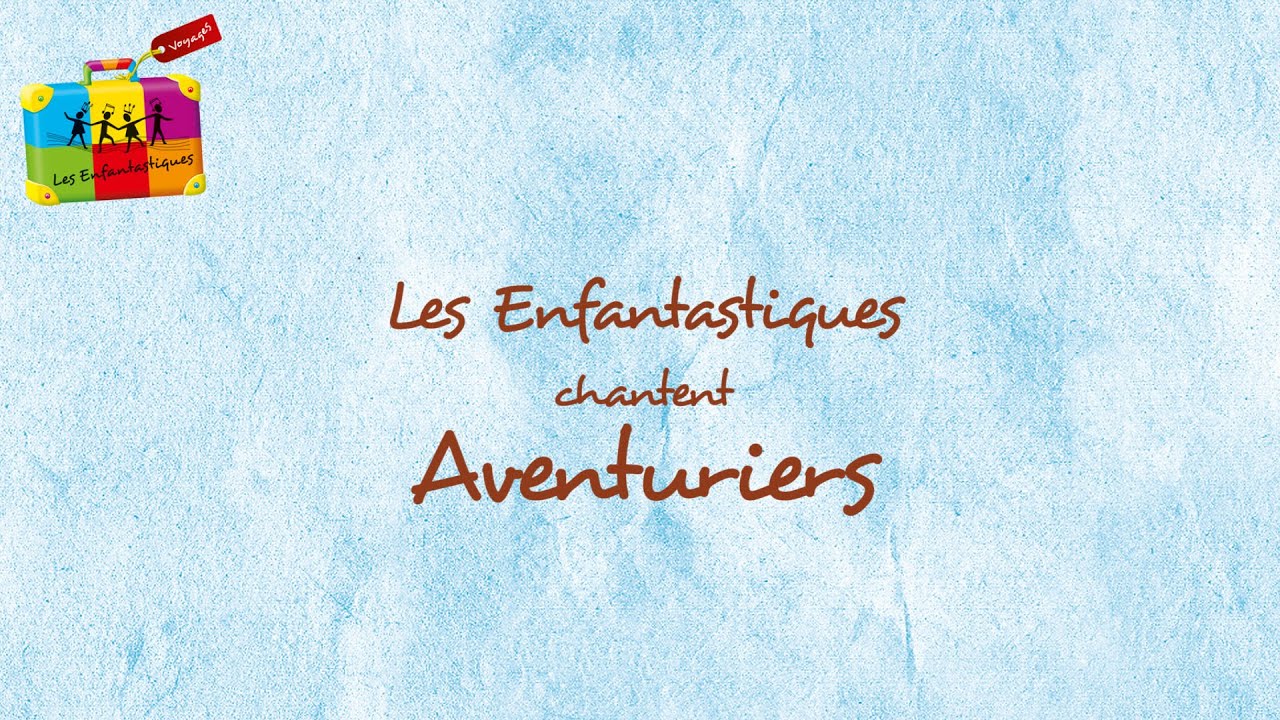 AVENTURIERS - Les Enfantastiques - Lyrics