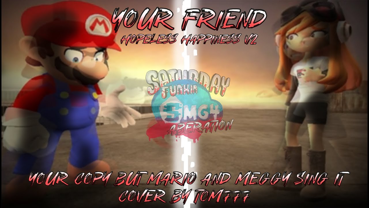 FNF Cover - Your Friend [(Hopeless Happiness V2)Your Copy but Mario and Meggy sing it] MMV2 Smg4 Mix