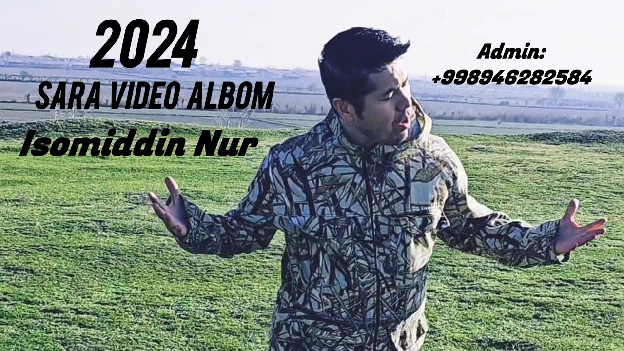 Isomiddin Nur 2024 Sara Video Albom