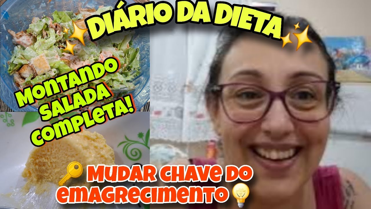 DIÁRIO DA DIETA | COMO MONTAR UMA SALADA COMPLETA! FALANDO SOBRE MUDAR A CHAVE DO METABOLISMO