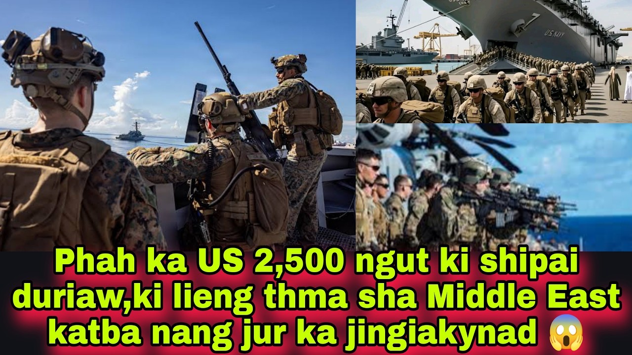 Phah ka US 2,500 ngut ki shipai duriaw,ki lieng thma sha Middle East katba nang jur ka jingiakynad 😱