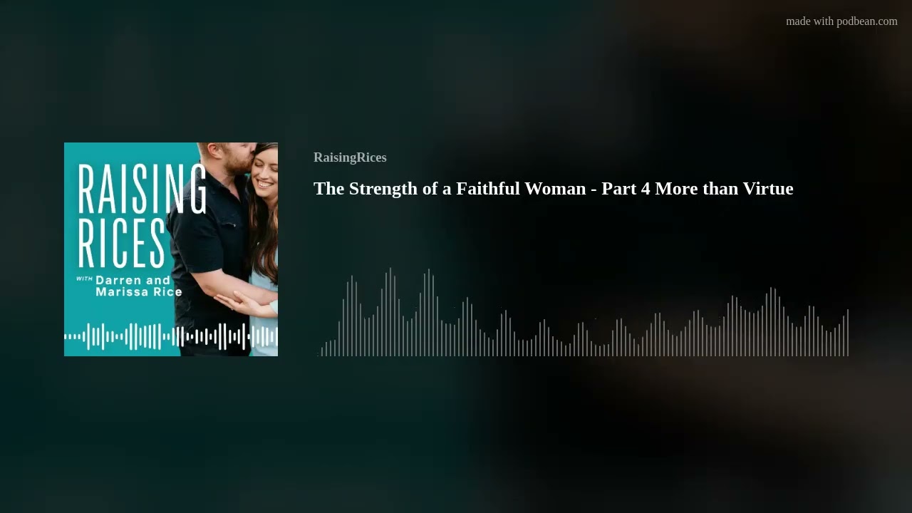 The Strength of a Faithful Woman - Part 4 More than Virtue