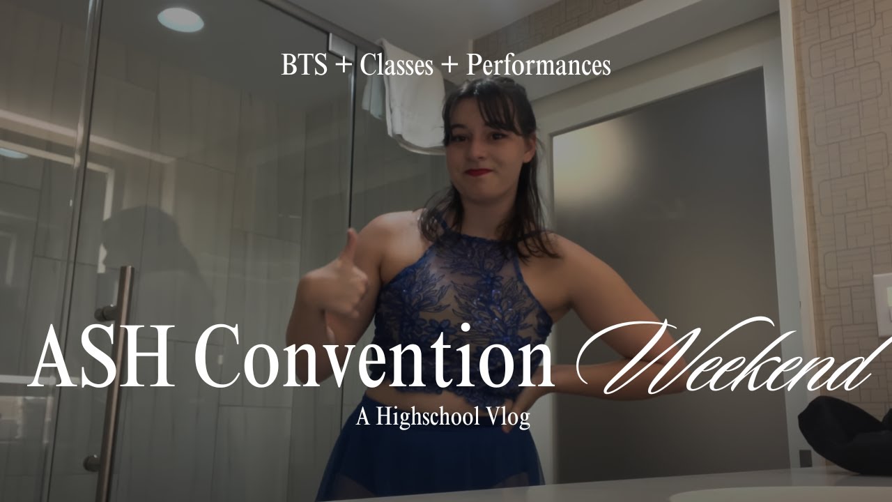 ASH Dance Convention Vlog 2023 || Behind the Scenes, Classes & Performances