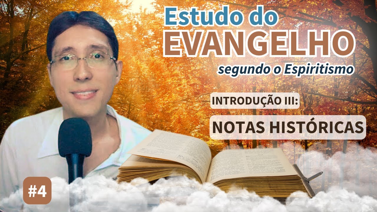 Estudo do Evangelho Segundo o Espiritismo #4 - Introdução III: Notas Históricas