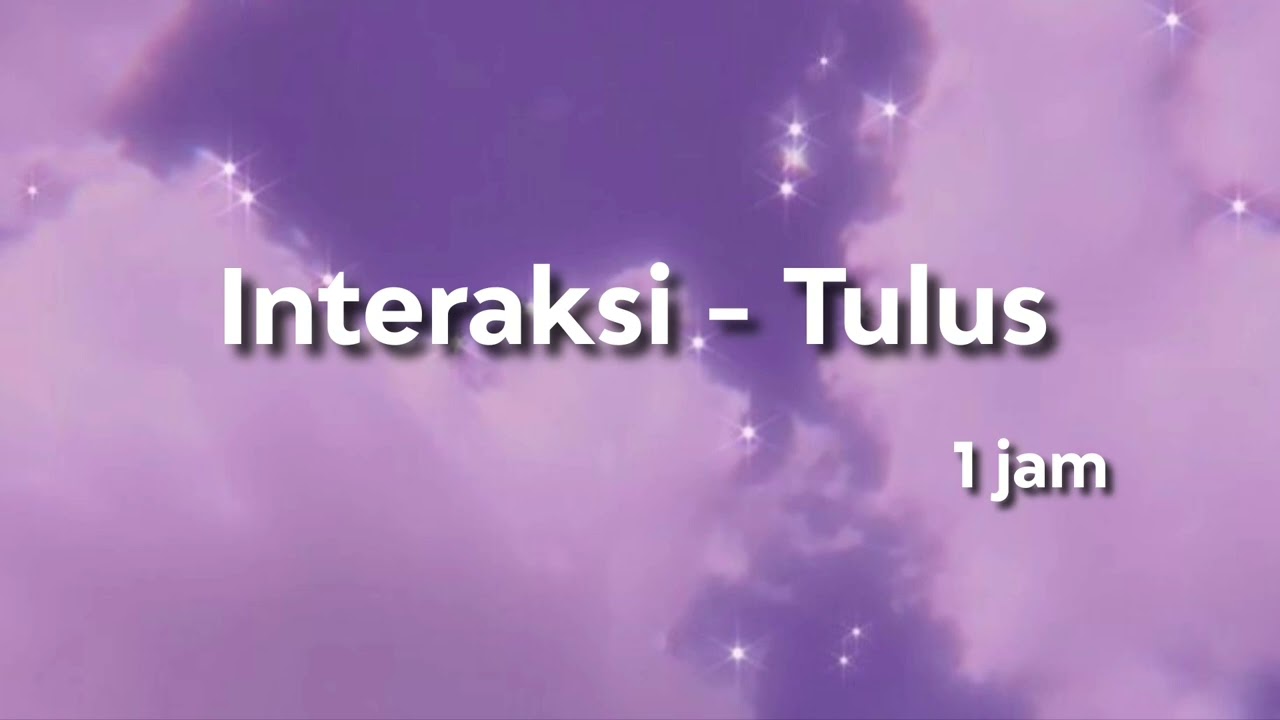 Interaksi Tulus - 1 Jam NONSTOP!!