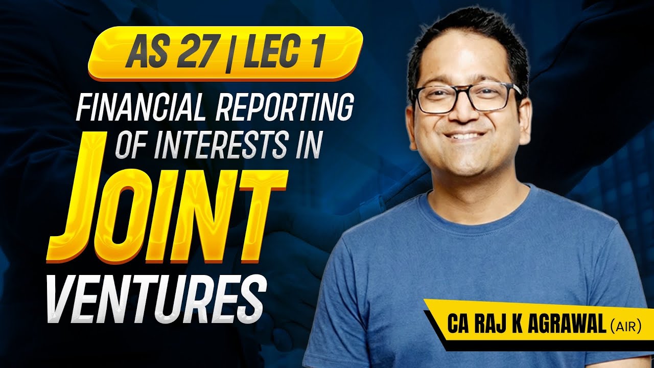 AS 27 - Financial Reporting of Interests in Joint Ventures | Lecture 1
