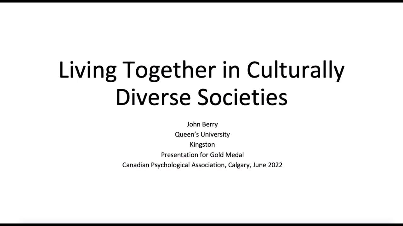 John Berry: Living Together in Culturally Diverse Societies, May 31 2022