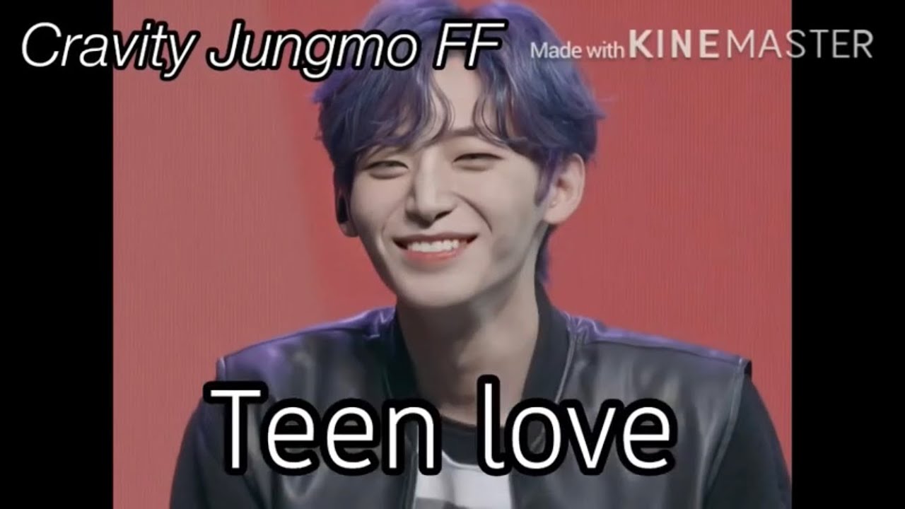Teen love- Cravity Jungmo FF ep1