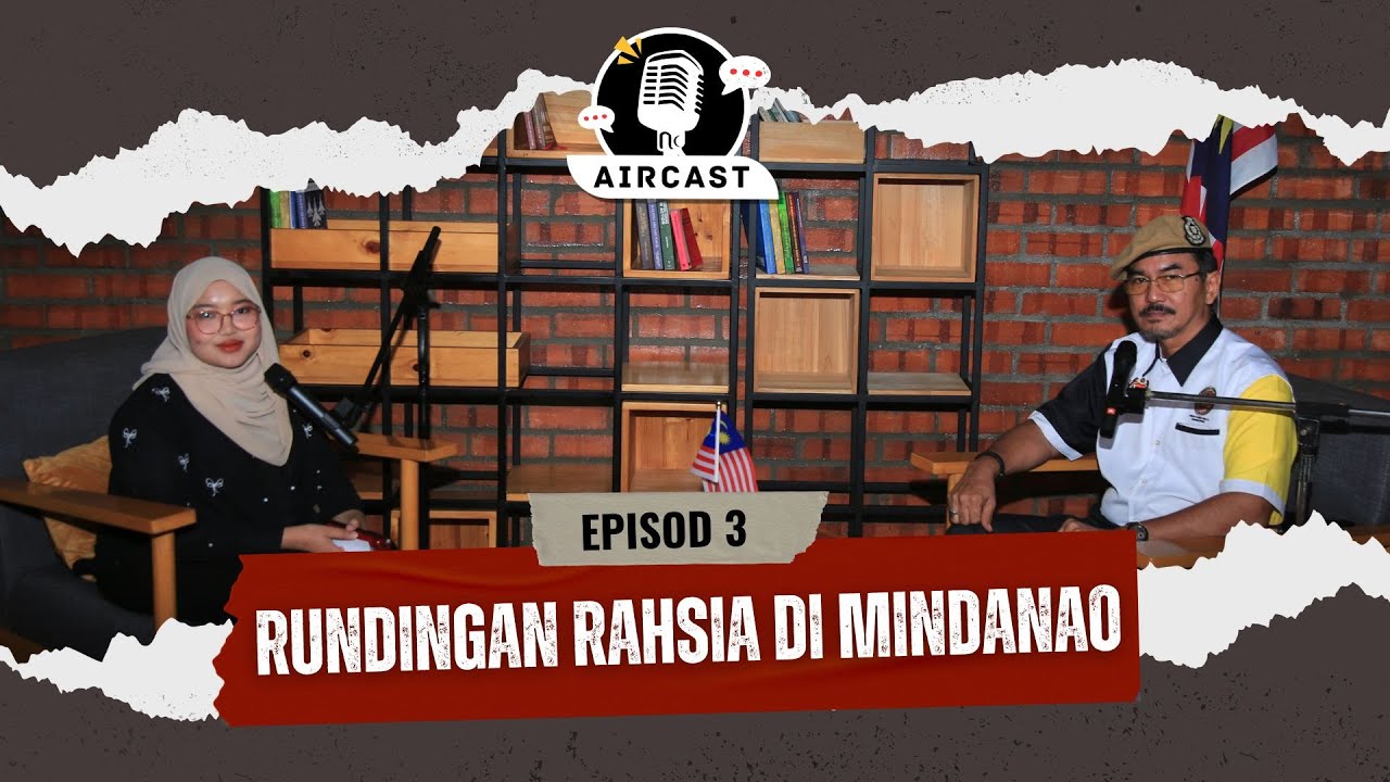 AIRCAST Episod 3: Rundingan Rahsia di Mindanao