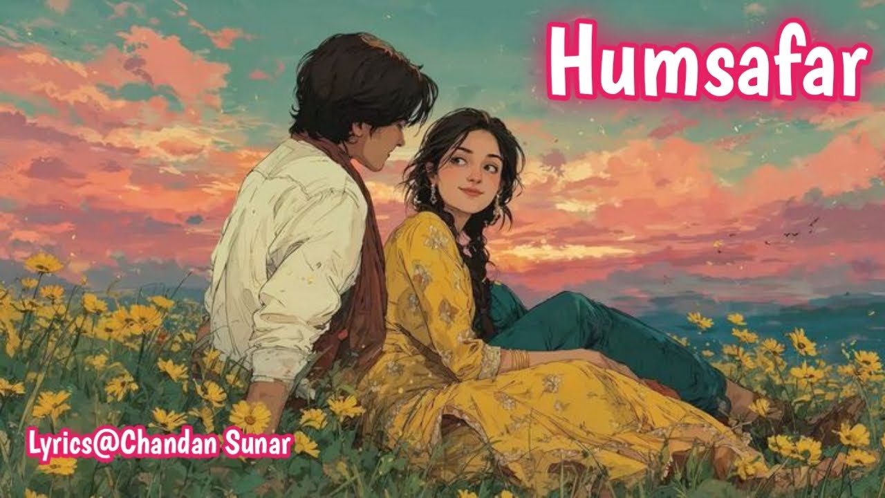 Humsafar|| New Hindi Songs||Lyrics||Chandan Sunar||❤️❤️