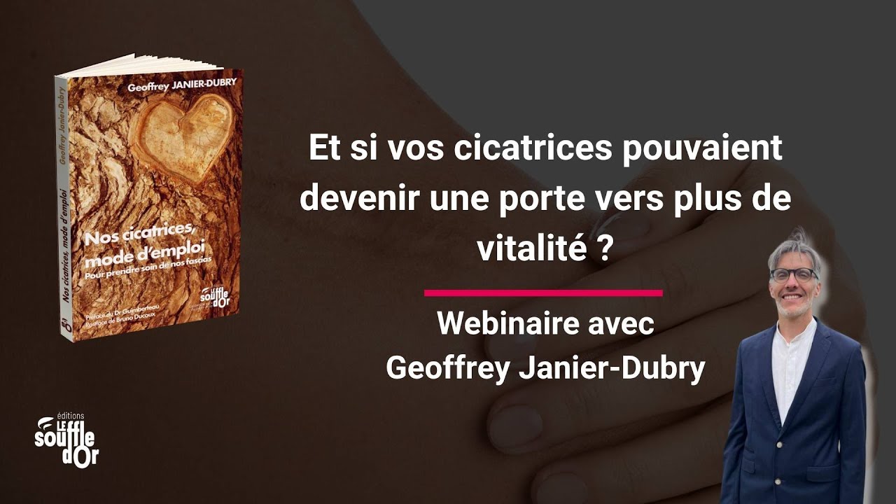 💫 Accueillir ses cicatrices – Reprendre en main sa santé - Webinaire Geoffrey Janier Dubry