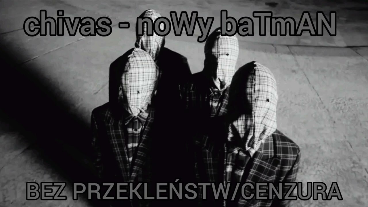 chivas - noWy baTmAN BEZ PRZEKLEŃSTW/CENZURA