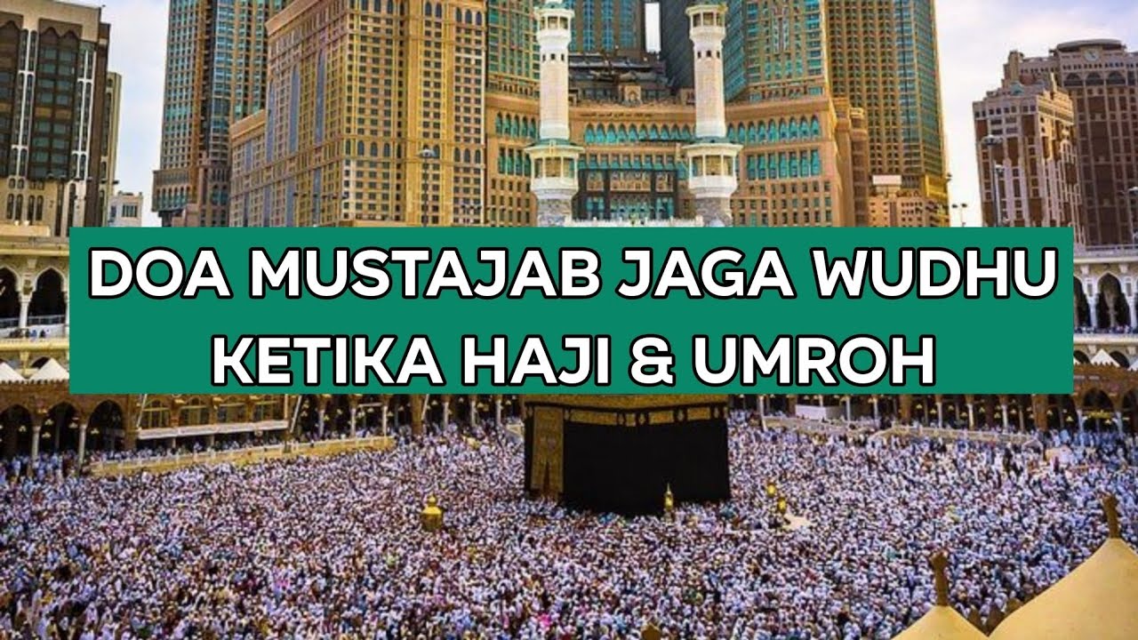 Doa Mustajab menjaga Wudhu ketika Haji & Umroh