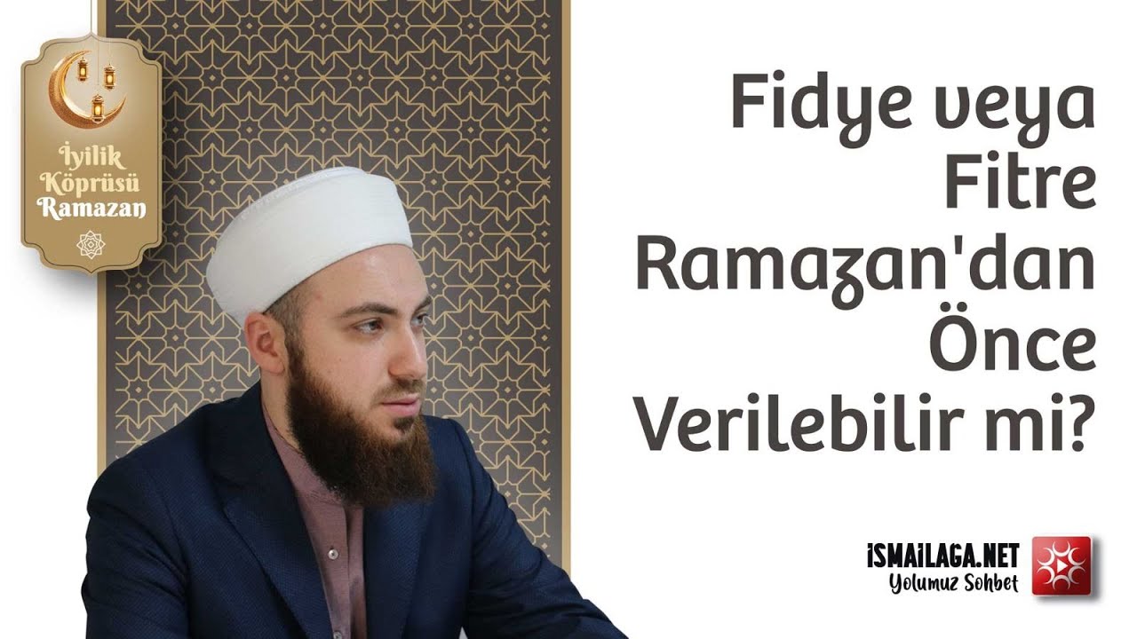 Fidye veya Fitre Ramazan'dan Önce Verilebilir mi? - Abdülmecid Altaş Hoca Efendi @ismailaganet