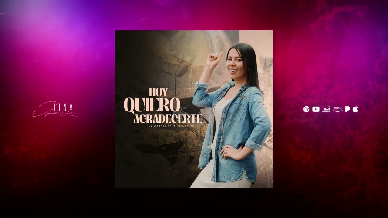 Hoy quiero agradecerte Lina García Ft Alex Mesino