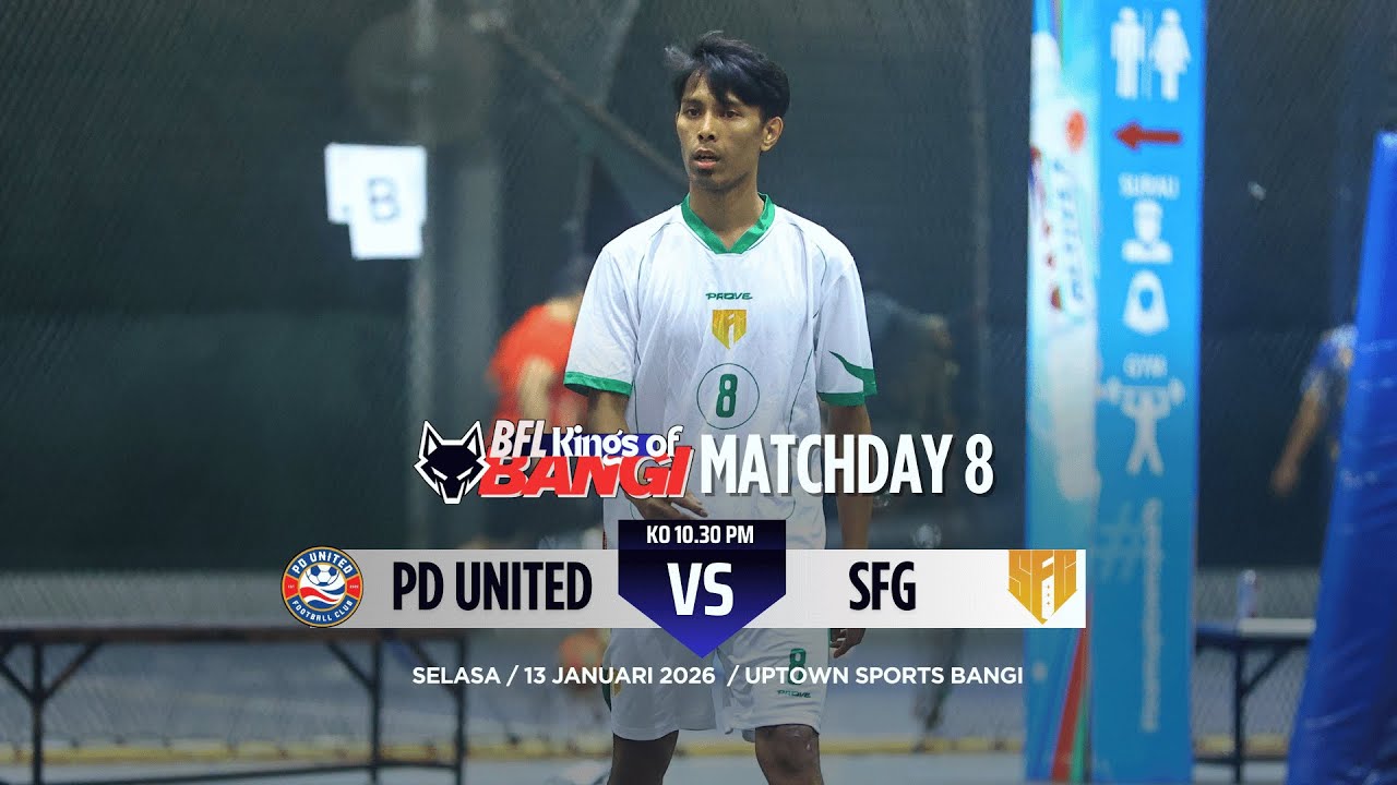 BFL KINGS OF BANGI 2025 [MD8] : PD UNITED VS SFG