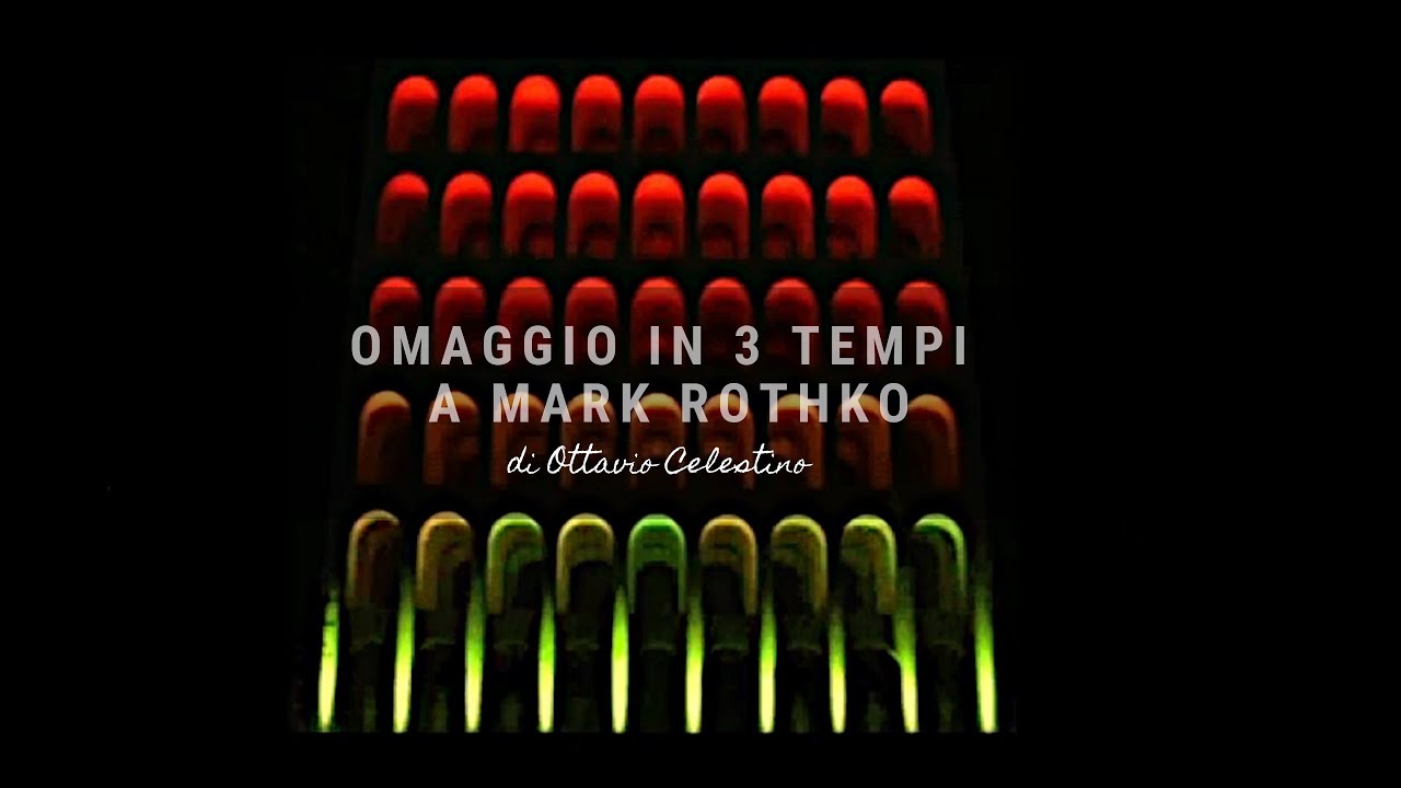 omaggio in 3 tempi a Mark Rothko - Ottavio Celestino