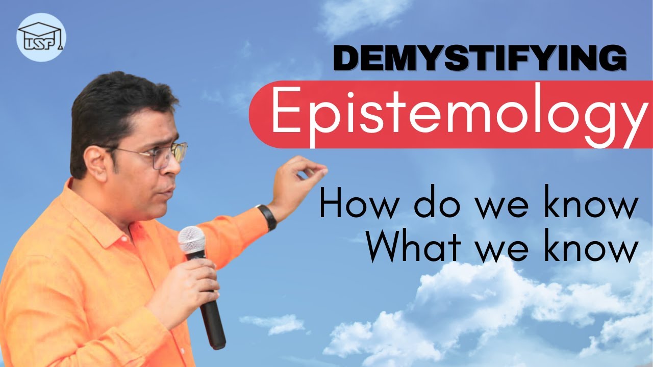 Demystifying Epistemology: How do we know what we know