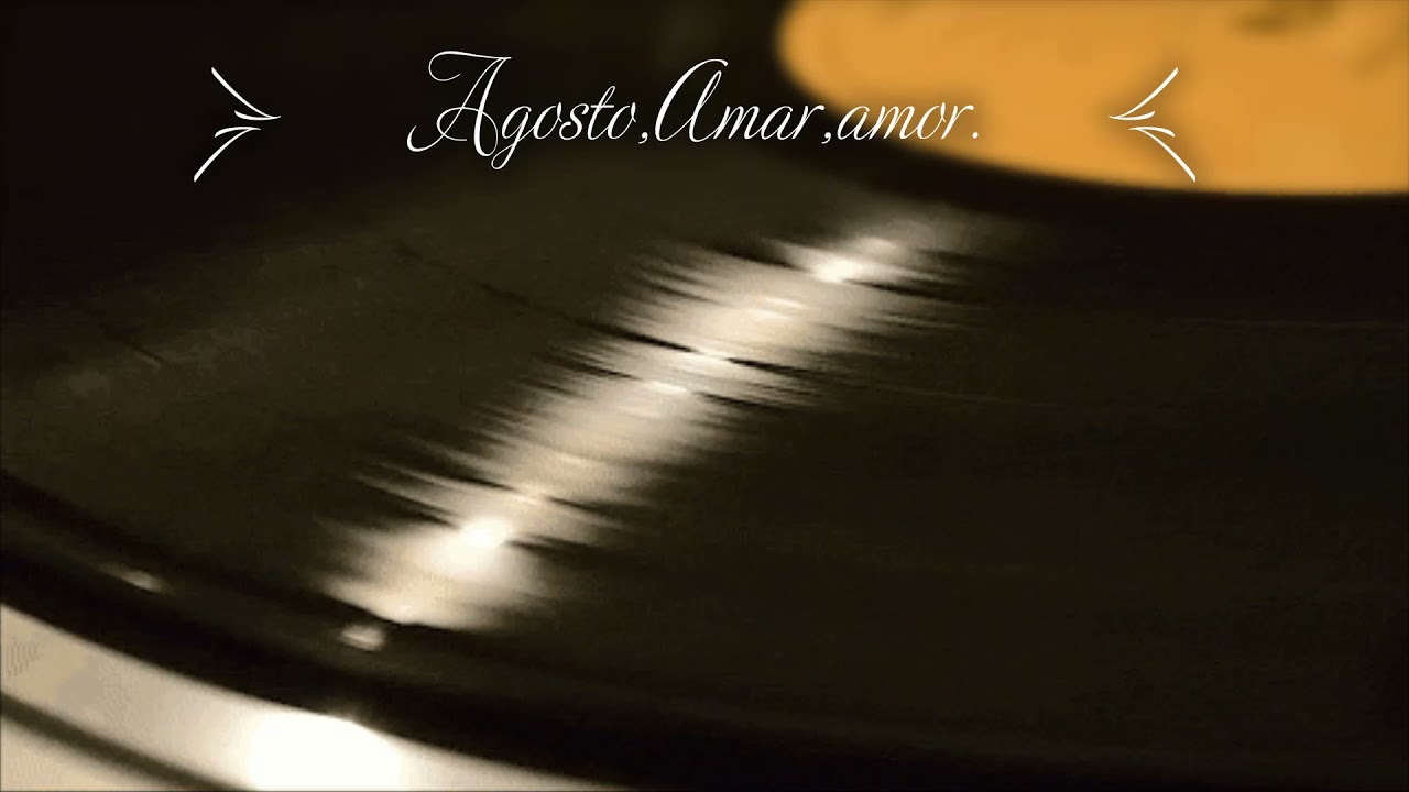 Amar.Amor...AGOSTO...una canción..1977...por..jjlh.