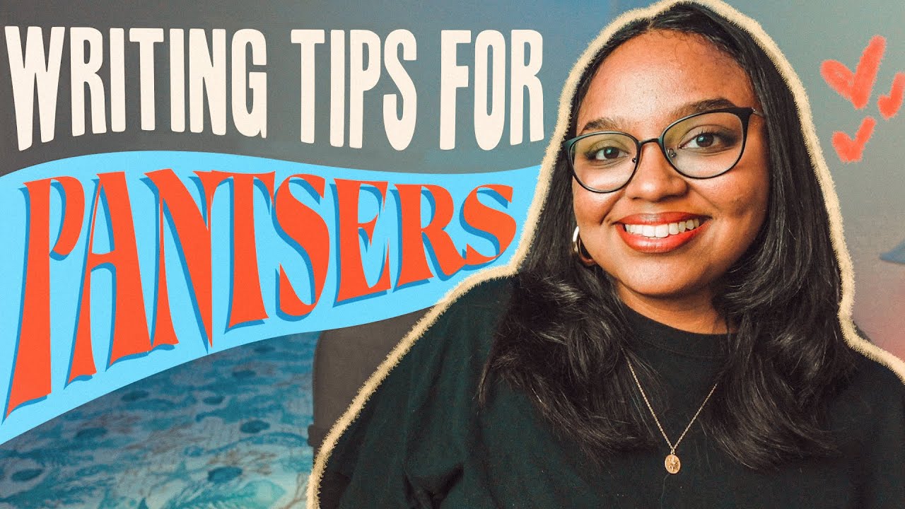 6 Writing Tips for PANTSERS to Improve Your Process