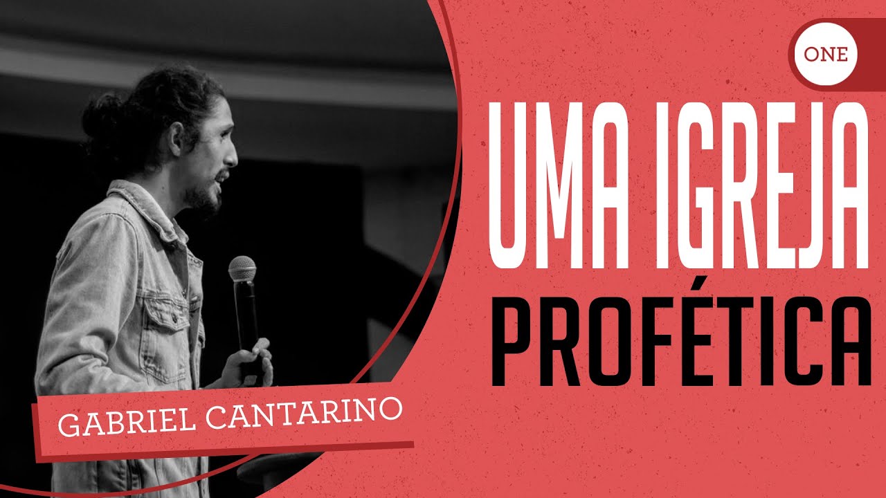 UMA IGREJA PROFÉTICA | GABRIEL CANTARINO