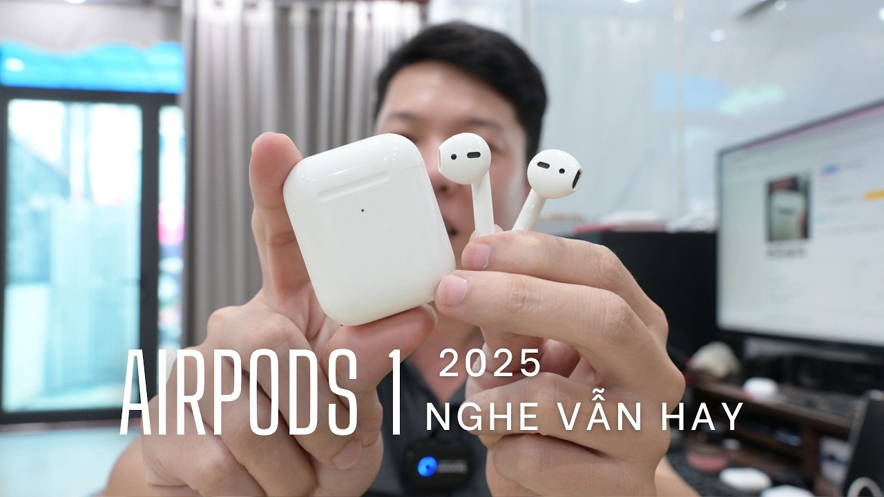 2025 rồi còn ai vẫn dùng airpods đời 1 không ạ ?