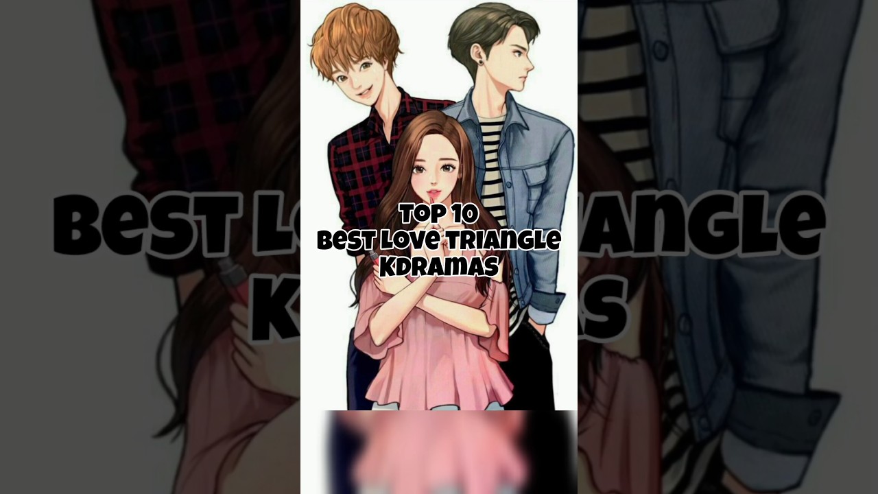 Top 10 Best 👩&zwj;❤️&zwj;👨🔼Love triangle Kdramas #kdrama #koreandrama