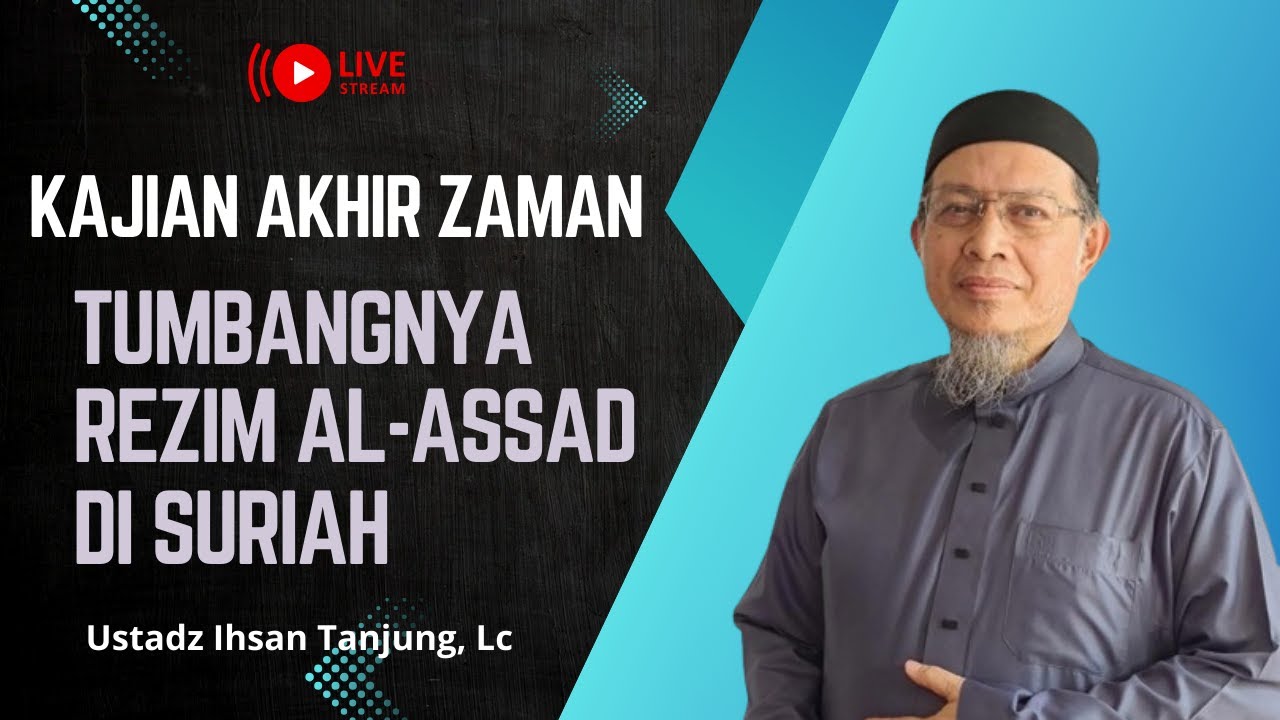 🔴[LIVE] ''TUMBANGNYA REZIM AL-ASSAD DI SURIAH'' - Ustadz Ihsan Tanjung, Lc -