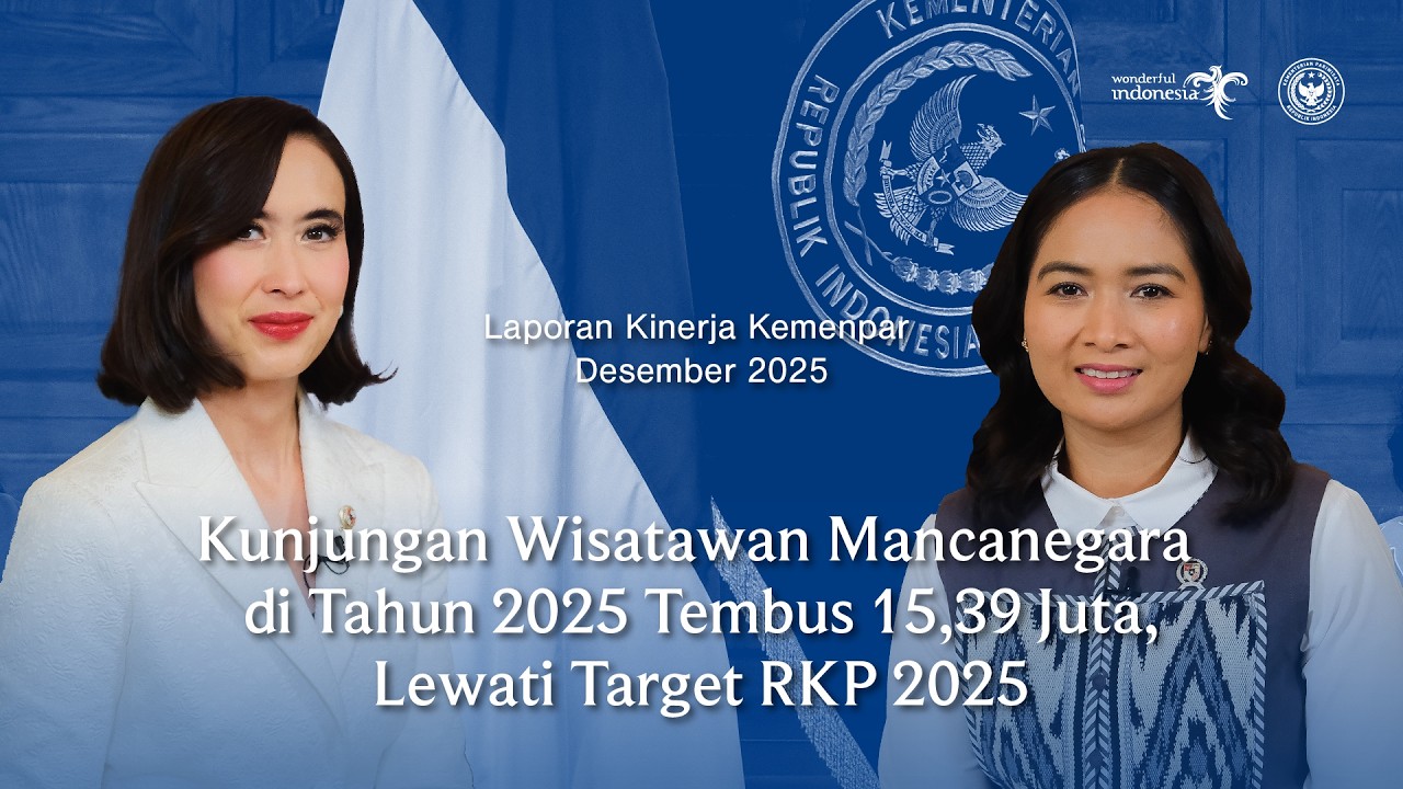 Laporan Kinerja Pariwisata Desember 2025: Kunjungan Wisman di Tahun 2025 Tembus 15,39 Juta!