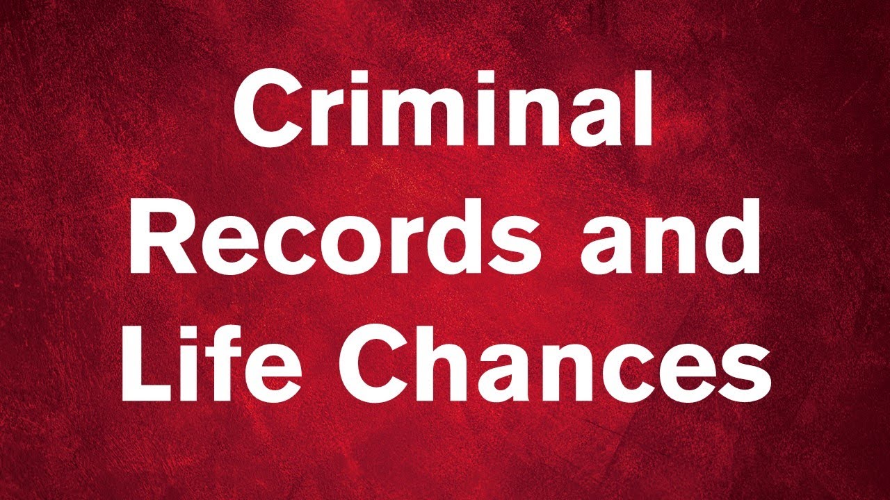 Criminal Records and Life Chances