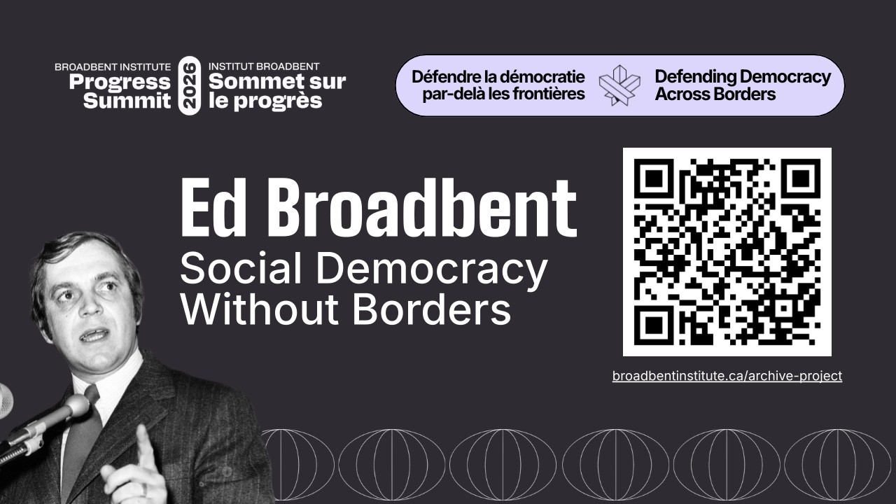 Эд Бродбент: Социал-демократия за пределами границ | Саммит прогресса 2026 года