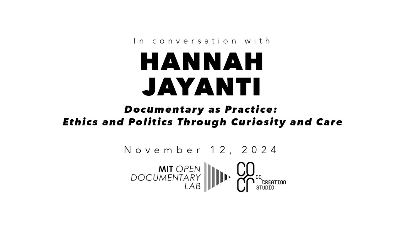 Public Talk: Hannah Jayanti | Documentary as Practice: Ethics & Politics Through Curiosity and Care