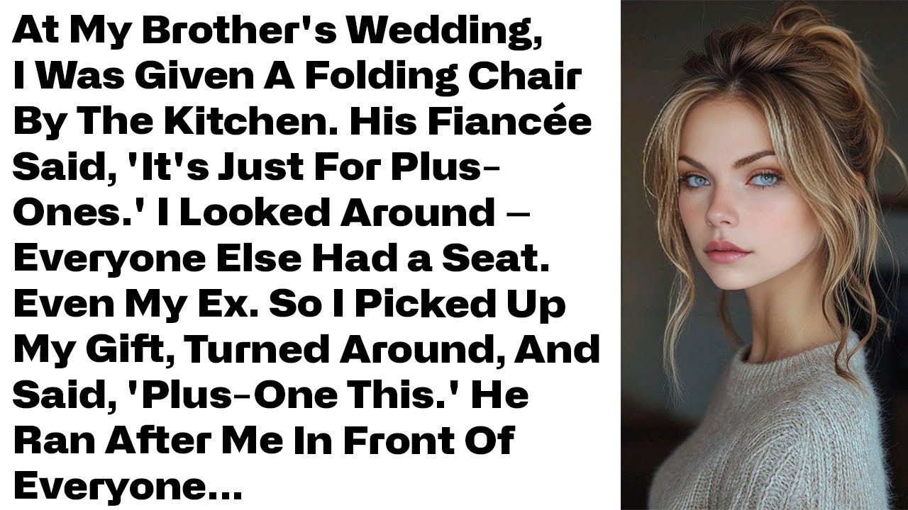 At my brothers wedding I was seated on a folding chair by the kitchen and the insult didn’t end