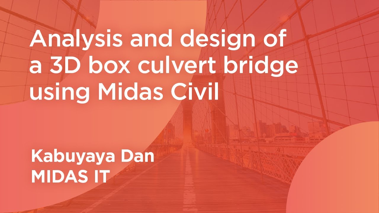 Analysis and design of a 3D box culvert bridge using  the unique features in Midas Civil