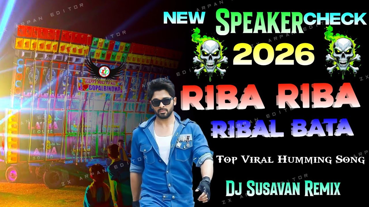 Riba Riba Ribal Bata Dj Susavan Remix New 2026 Speaker Check ✔️ Long Humming Song Tranding Humming 