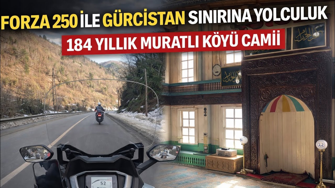 Forza 250 ile Gürcistan Sınırına Yolculuk | 184 Yıllık Muratlı Köyü Camii
