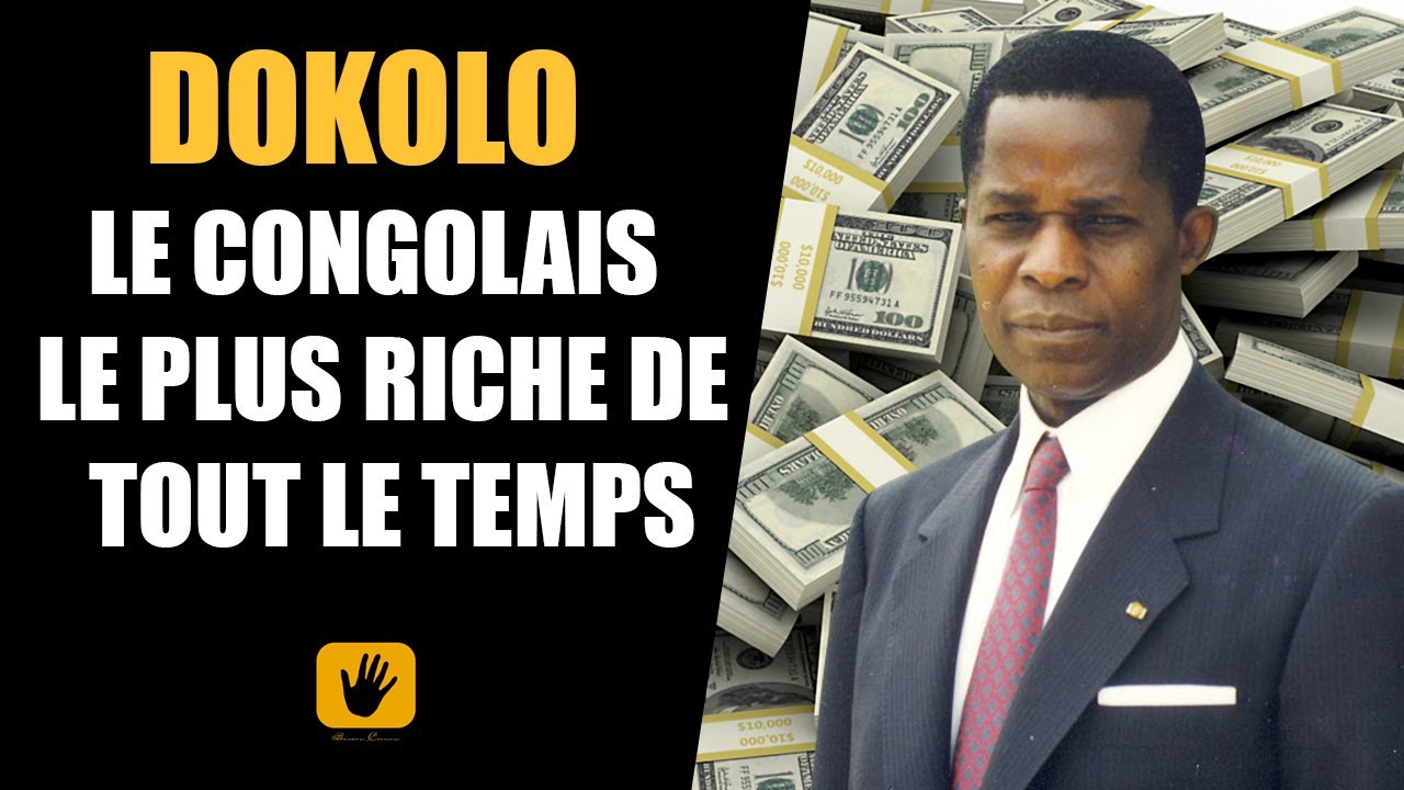 DOKOLO : LE CONGOLAIS LE PLUS RICHE DE TOUS LES TEMPS