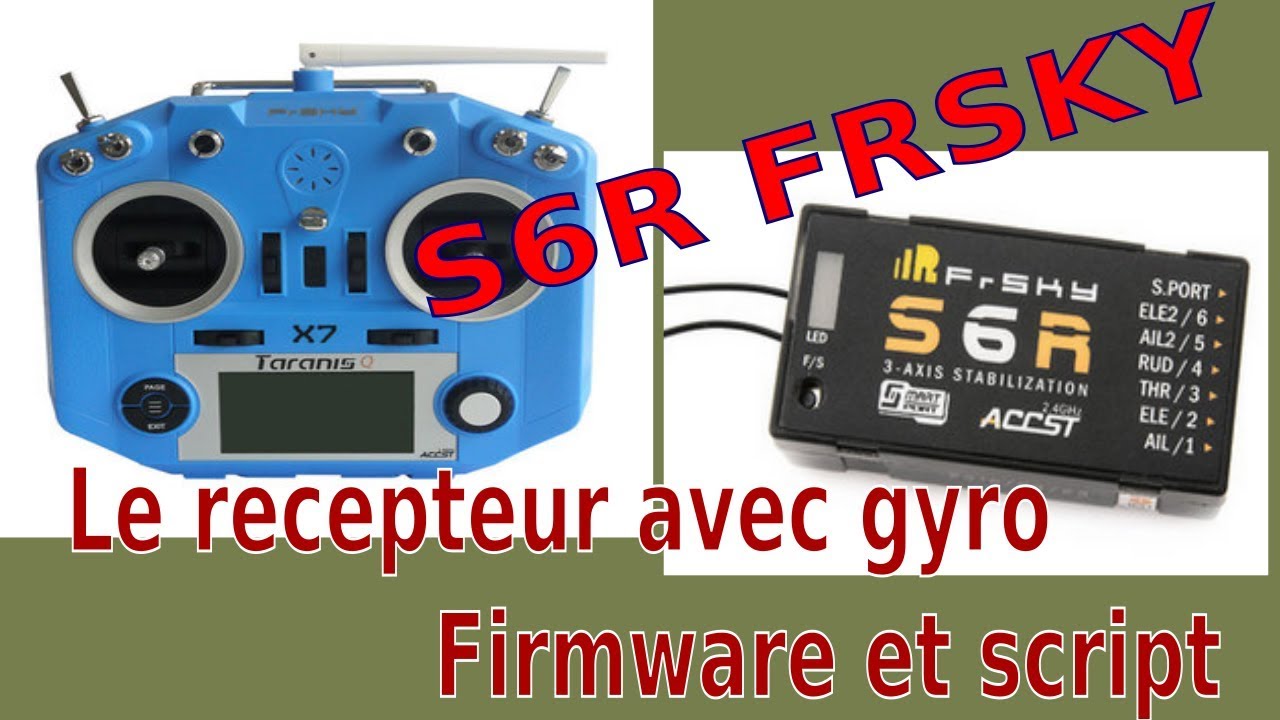 RECEPTEUR FRSKY S6R, A GYRO. TUTO FLASH ET SCRIPT
