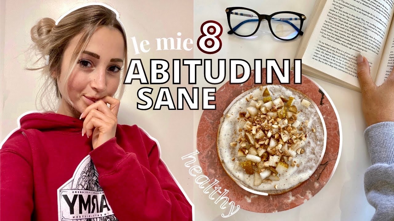8 ABITUDINI SANE *che mi hanno CAMBIATO LA VITA*