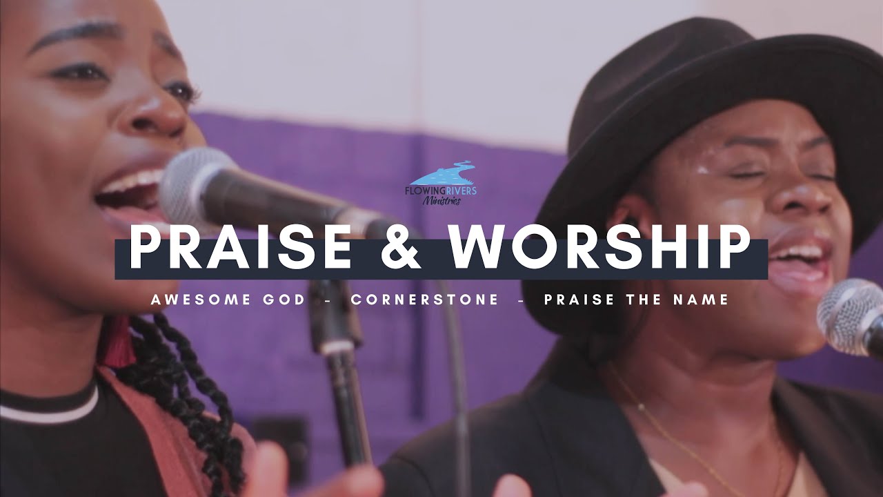 Awesome God | Cornerstone | Praise The Name | Live Worship | Flowing Rivers Choir