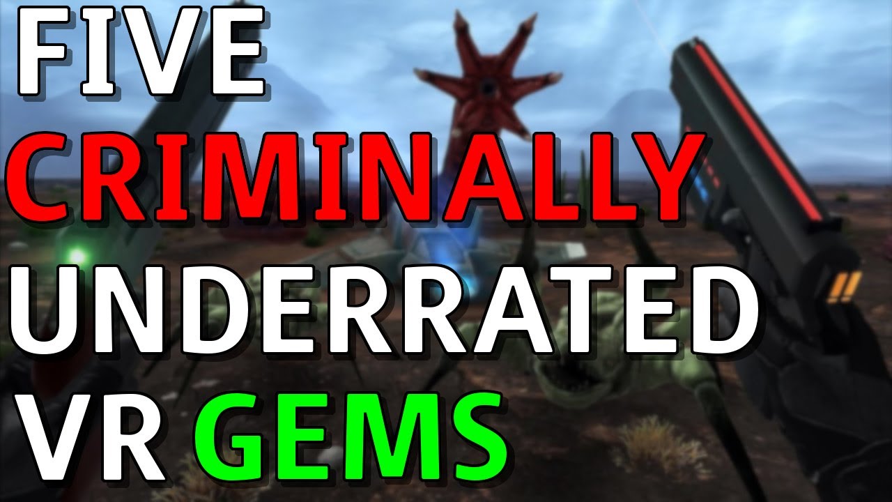 5 Underrated VR Games You Should Be Playing... RIGHT NOW!!!