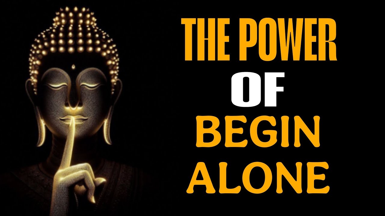 THE POWER OF BEGIN ALONE 🔥 || Buddha bless you