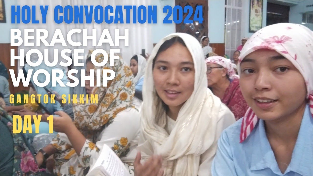 Holy convocation 2024 | Berachah House of Worship | Gangtok | Esther vlog | Day 1 |