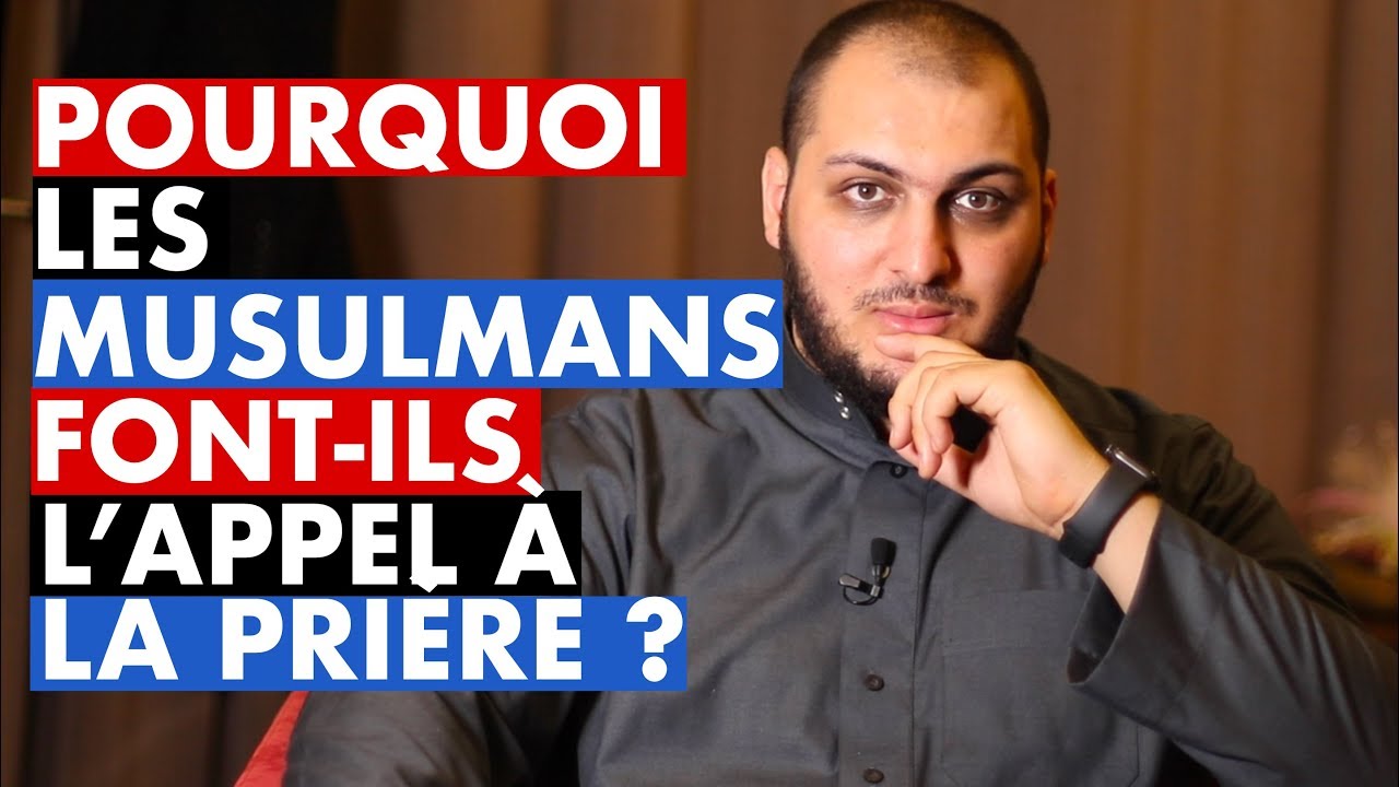 MAIS AU FAIT, POURQUOI LES MUSULMANS FONT-ILS L'APPEL À LA PRIÈRE ?