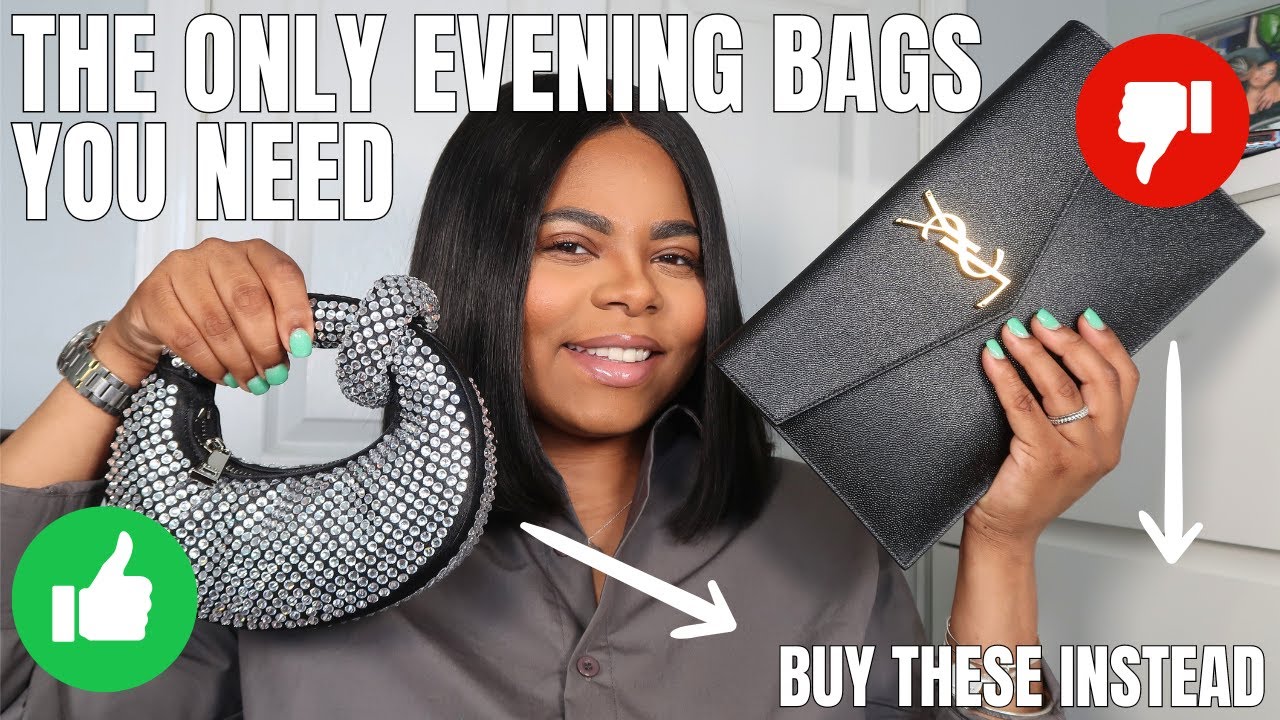PUT THE TOTE DOWN, YOU NEED A CLUTCH/ EVENING BAG!
