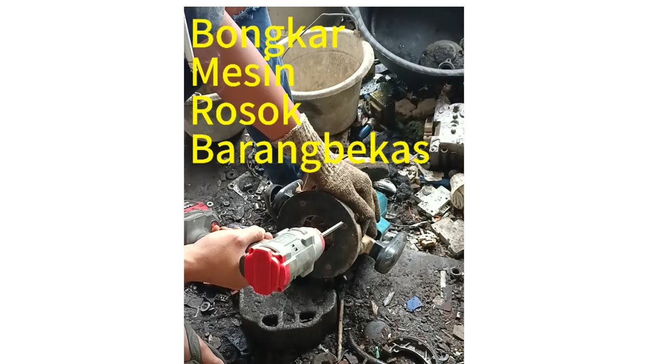Bongkar mesin rosok, Barang bekas yang sudah rusak