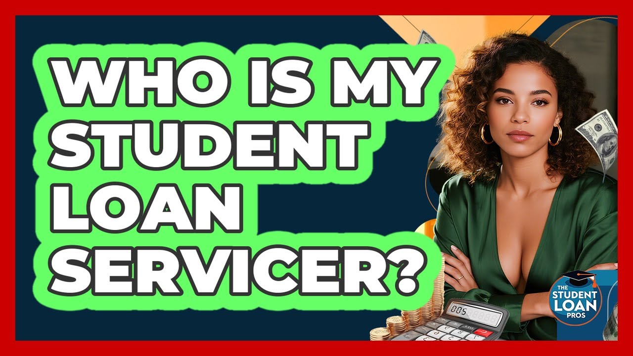 Who Is My Student Loan Servicer?