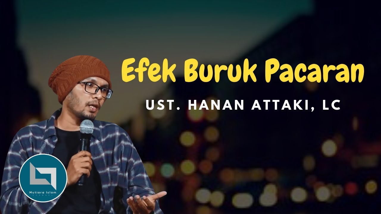 Ustadz Hanan Attaki Terbaru 2018 Efek Buruk Pacaran