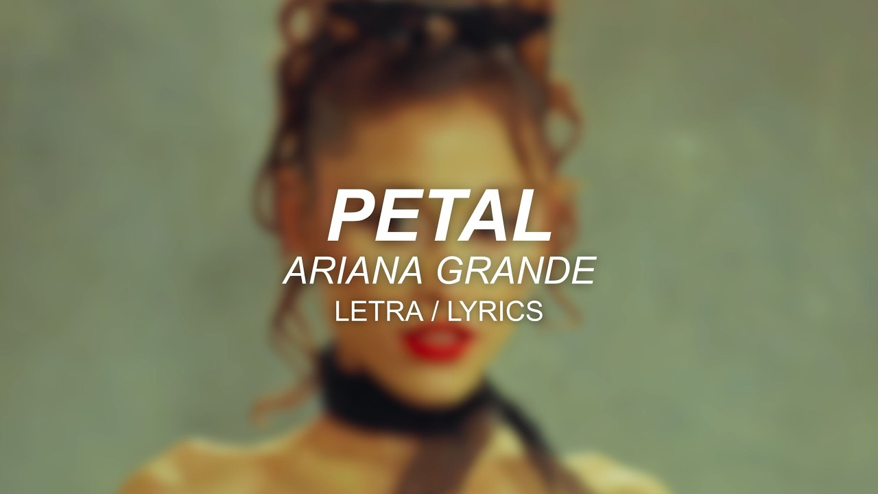 Ariana Grande - petal (Lyrics/Letra)